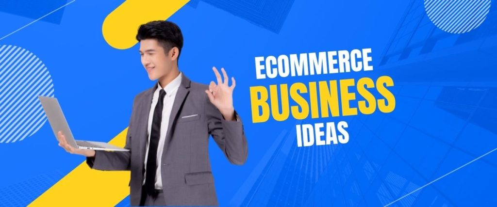 ideas for an ecommerce business